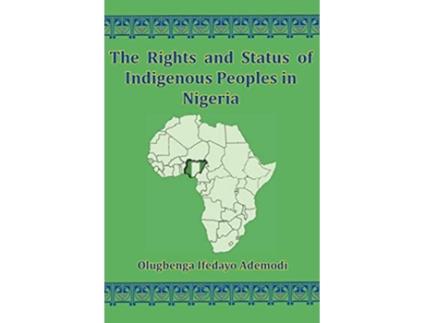 Livro The Rights And Status Of Indigenous Peoples In Nigeria de Olugbenga I Ademodi (Inglês)