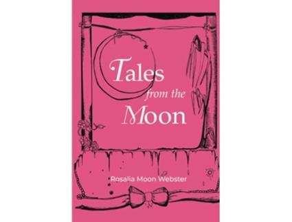 Livro Tales from the Moon de Rosalia Moon Webster (Inglês)