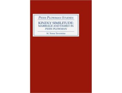 Livro Kindly Similitude Marriage and Family in Piers Plowman Piers Plowman Studies de M Teresa Tavormina M Teresa Tavormina (Inglês)