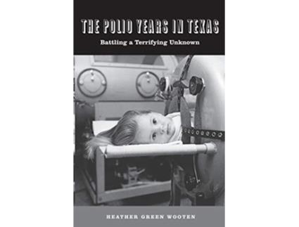 Livro Polio Years in Texas de Heather Green Wooten (Inglês)