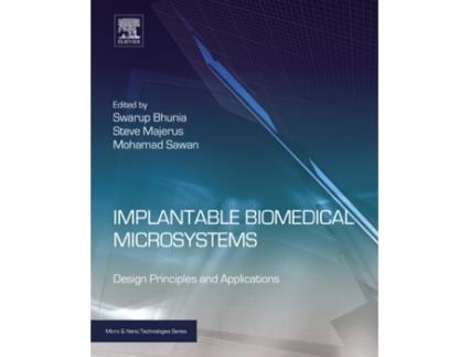 Livro Implantable Biomedical Microsystems de Swarup Bhunia, Steve Majerus et al. (Inglês - Capa Dura)