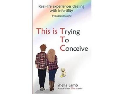 Livro This is Trying To Conceive Reallife experiences from the TTC community de Sheila Lamb (Inglês)