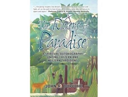 Livro The Rivers of Paradise: A Spiritual Autobiography Uniting Eastern And Western Traditions John R Dupuche (Inglês)