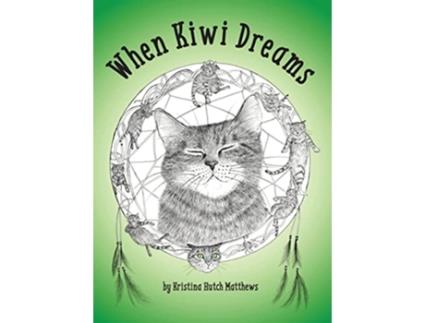 Livro When Kiwi Dreams A Bedtime Adventure Story for You and Your Cat de Kristina Hutch Matthews (Inglês)
