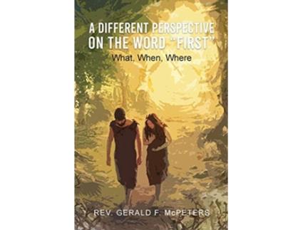 Livro A Different Perspective on the Word First What When Where de REV Gerald F McPeters (Inglês)