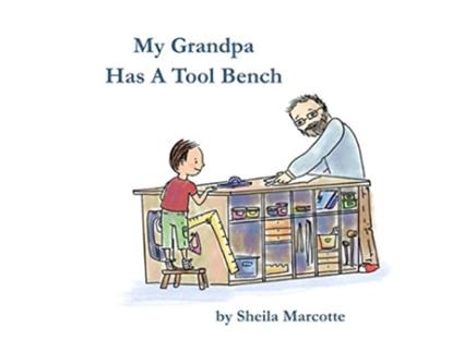 Livro My Grandpa Has a Tool Bench de Sheila Marcotte (Inglês)