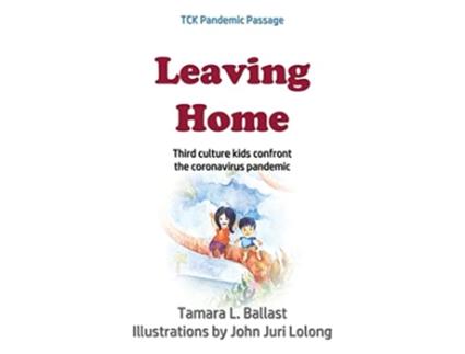 Livro Leaving Home Third Culture Kids Confront the Coronavirus Pandemic de Tamara L Ballast (Inglês)