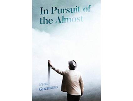 Livro In Pursuit of the Almost de Phil Ginsburg (Inglês)
