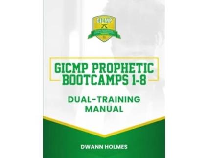 Livro GICMP Prophetic Bootcamps 1 8 DualTraining Manual GICMP COURSE MANUALS de Dwann Holmes (Inglês)