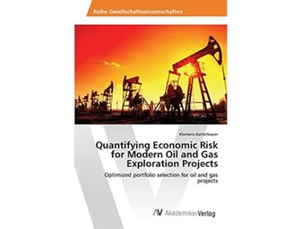 Livro Quantifying Economic Risk for Modern Oil and Gas Exploration Projects de Katterbauer Klemens (Inglês)