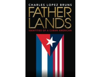 Livro Fatherlands Identities of a Cuban American de Charles Lopez Bruns (Inglês)