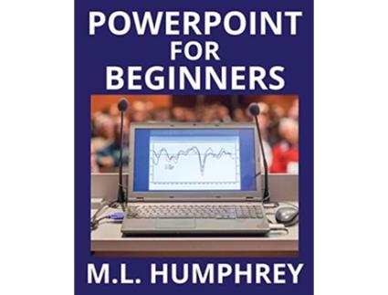 Livro PowerPoint for Beginners 1 PowerPoint Essentials de Ml Humphrey (Inglês)