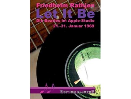 Livro Let It Be Die Beatles im AppleStudio 2131 Januar 1969 German Edition de Friedhelm Rathjen (Alemão)