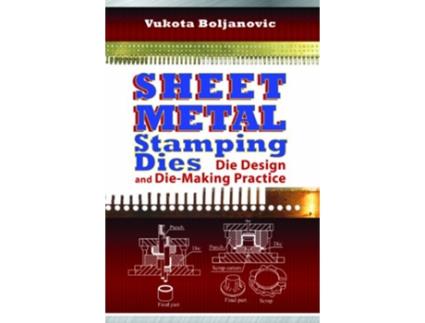 Livro Sheet Metal Stamping Dies Die Design and DieMaking Practice Volume 1 de Vukota Boljanovic (Inglês)
