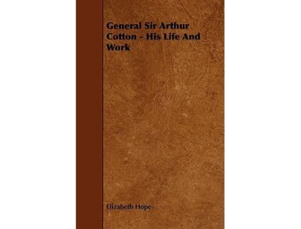 Livro General Sir Arthur Cotton His Life and Work de Elizabeth Hope (Inglês)