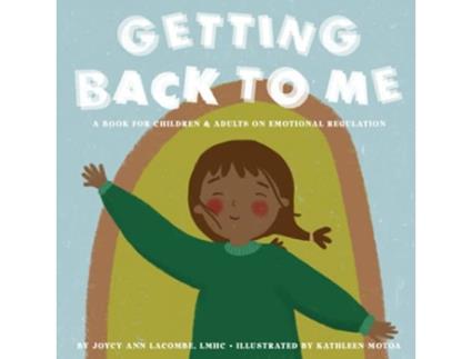 Livro Getting Back To Me A Book For Children and Adults on Emotional Regulation de Joycy Ann Lacombe (Inglês)