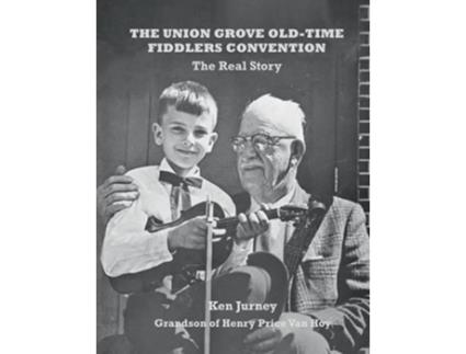 Livro The Union Grove OldTime Fiddlers Convention The Real Truth de Ken Jurney (Inglês)