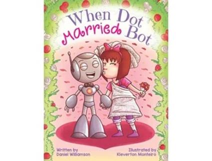 Livro When Dot Married Bot de Daniel Williamson (Inglês)