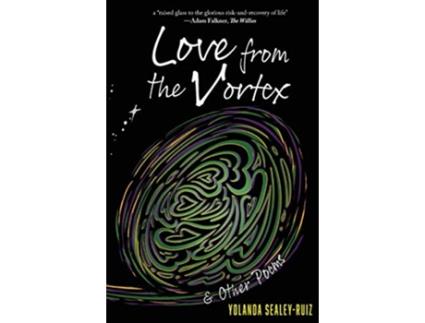 Livro Love from the Vortex and Other Poems de Yolanda SealeyRuiz (Inglês)