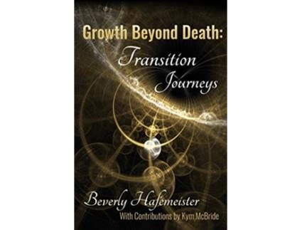 Livro Growth Beyond Death Transition Journeys de Beverly Hafemeister (Inglês)