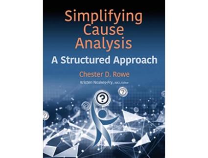 Livro Simplifying Cause Analysis A Structured Approach de Chester D Rowe (Inglês)