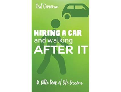 Livro Hiring a car and walking after it A little book of life lessons de Ted Corcoran (Inglês)