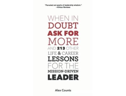 Livro When in Doubt Ask for More And 213 Other Life and Career Lessons for the MissionDriven Leader de Alex Counts (Inglês)