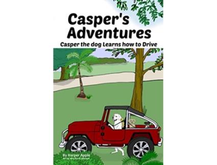 Livro Caspers Adventures Casper the dog Learns how to Drive de Harper Apple (Inglês)