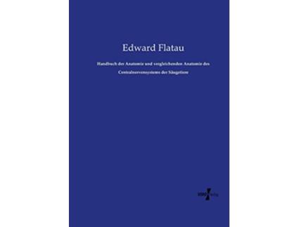 Livro Handbuch der Anatomie und vergleichenden Anatomie des Centralnervensystems der Säugetiere German Edition de Edward Flatau (Alemão)
