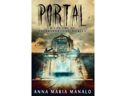 Livro Portal A Lifetime of Paranormal Experiences de Anna Maria Manalo (Inglês)