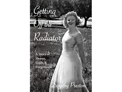 Livro Getting Off the Radiator A Story of Shame Guilt and Forgiveness de Dorothy Preston (Inglês)