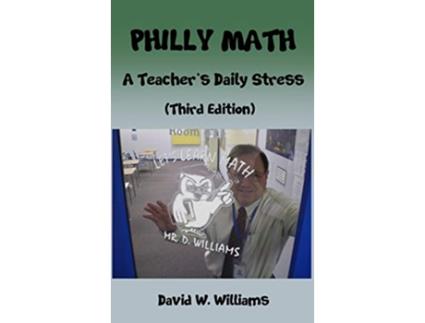 Livro Philly Math A Teachers Daily Stress de David W Williams (Inglês - Capa Dura)