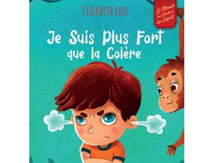 Livro Je Suis Plus Fort que la Colere de Elizabeth Cole (Francês - Capa Dura)