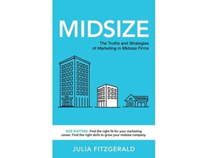 Livro Midsize The Truths and Strategies of Marketing in Midsize Firms de Julia Fitzgerald (Inglês)