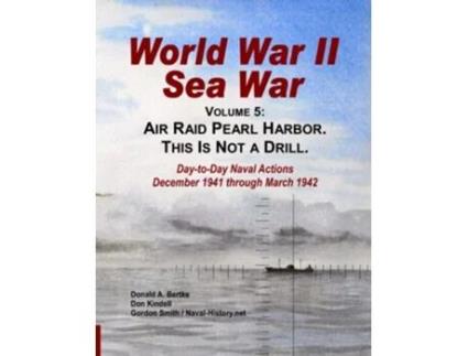 Livro World War II Sea War Vol 5 Air Raid Pearl Harbor This Is Not a Drill de Donald A Bertke, Gordon Smith et al. (Inglês)