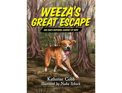 Livro Weezas Great Escape One dogs inspiring journey of hope de Katherine Cobb (Inglês)