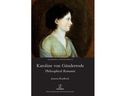 Livro Karoline von Günderrode Philosophical Romantic Germanic Literatures de Joanna Raisbeck (Inglês)