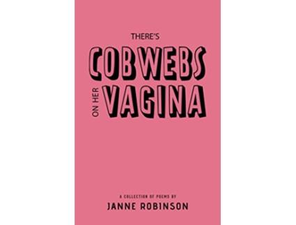 Livro Theres Cobwebs On Her Vagina de Janne Robinson (Inglês)