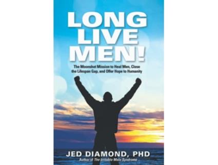 Livro Long Live Men The Moonshot Mission to Heal Men Close the Lifespan Gap and Offer Hope to Humanity de Jed Diamond (Inglês)