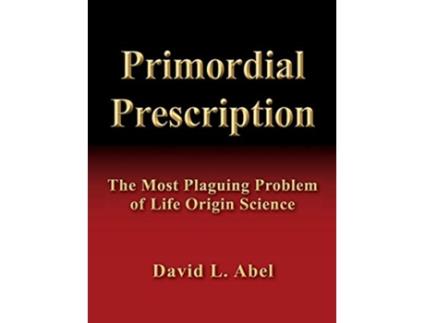 Livro Primordial Prescription The Most Plaguing Problem of Life Origin Science de David L Abel (Inglês)
