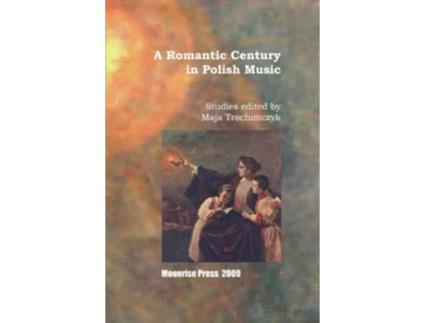 Livro A Romantic Century in Polish Music de Maja Trochimczyk (Inglês)
