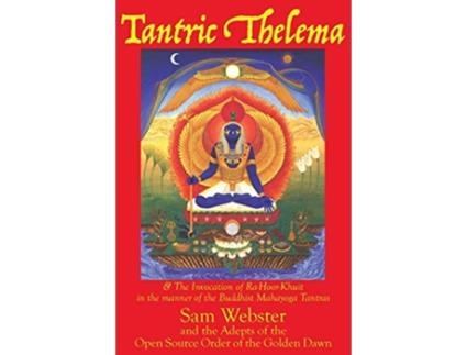Livro Tantric Thelema and The Invocation of RaHoorKhuit in the manner of the Buddhist Mahayoga Tantras de Sam Webster (Inglês)