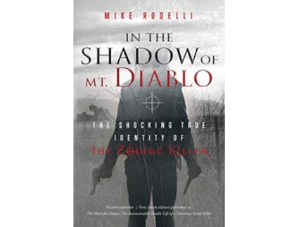Livro In the Shadow of Mt Diablo The Shocking True Identity of the Zodiac Killer de Mike Rodelli (Inglês)