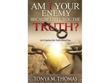 Livro AM I Your Enemy because I Tell You The truth Lets explore the Truth about you de Tonya M Thomas (Inglês)