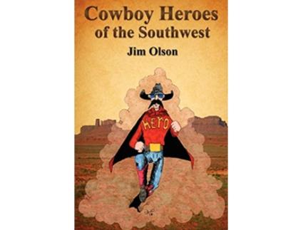 Livro Cowboy Heroes of the Southwest de Jim Olson (Inglês)