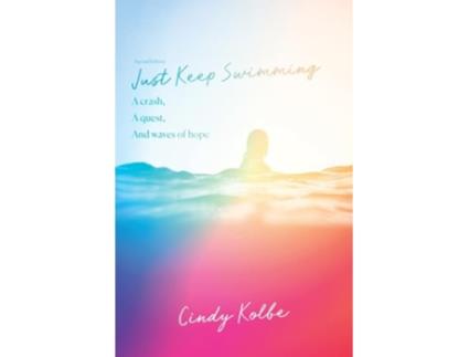 Livro Just Keep Swimming a crash a quest and waves of hope de Cindy Kolbe (Inglês)