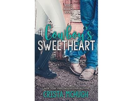 Livro A Cowboys Sweetheart Rodeo Academy de Crista Mchugh (Inglês)
