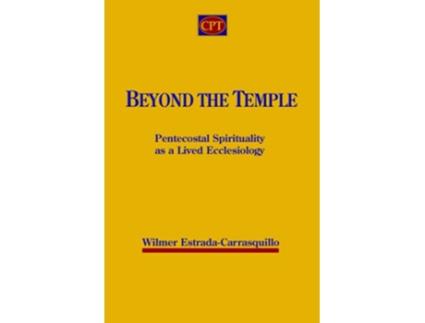 Livro Beyond the Temple Pentecostal Spirituality as a Lived Ecclesiology de Wilmer Estrada-Carrasquillo (Inglês)