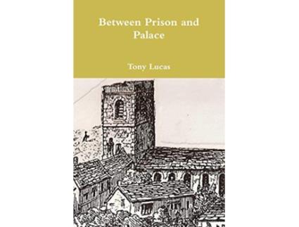 Livro Between Prison and Palace de Tony Lucas (Inglês)