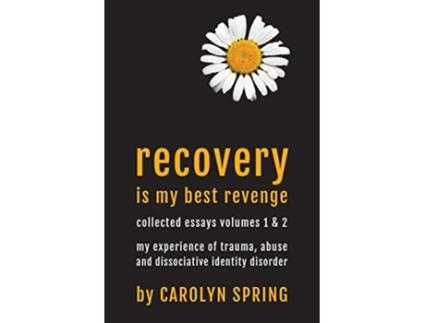 Livro Recovery is my best revenge My experience of trauma abuse and dissociative identity disorder de Carolyn Spring (Inglês)